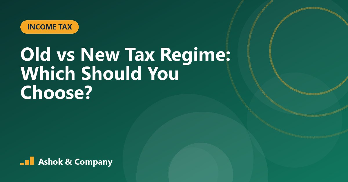 Old vs New Tax Regime: Which Should You Choose?